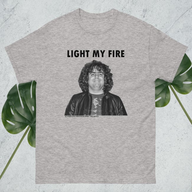 Light My Fire t-shirt