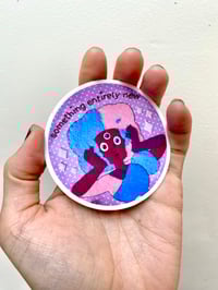 Image 2 of Something Entirely New- 3” Sticker or Magnet