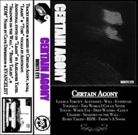 CERTAIN AGONY - "White Eye" cassette 