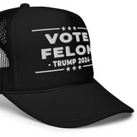 Image 10 of Vote Felon Trump 2024 - Foam Trucker Hat | Otto Cap 39-165