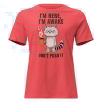 Image 2 of Women's Relaxed T-Shirt, I'm Here I'm Awake Don't Push It T-Shirt | Funny Grumpy Cat Coffee Tee