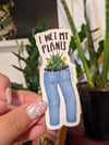 I wet my plants Sticker