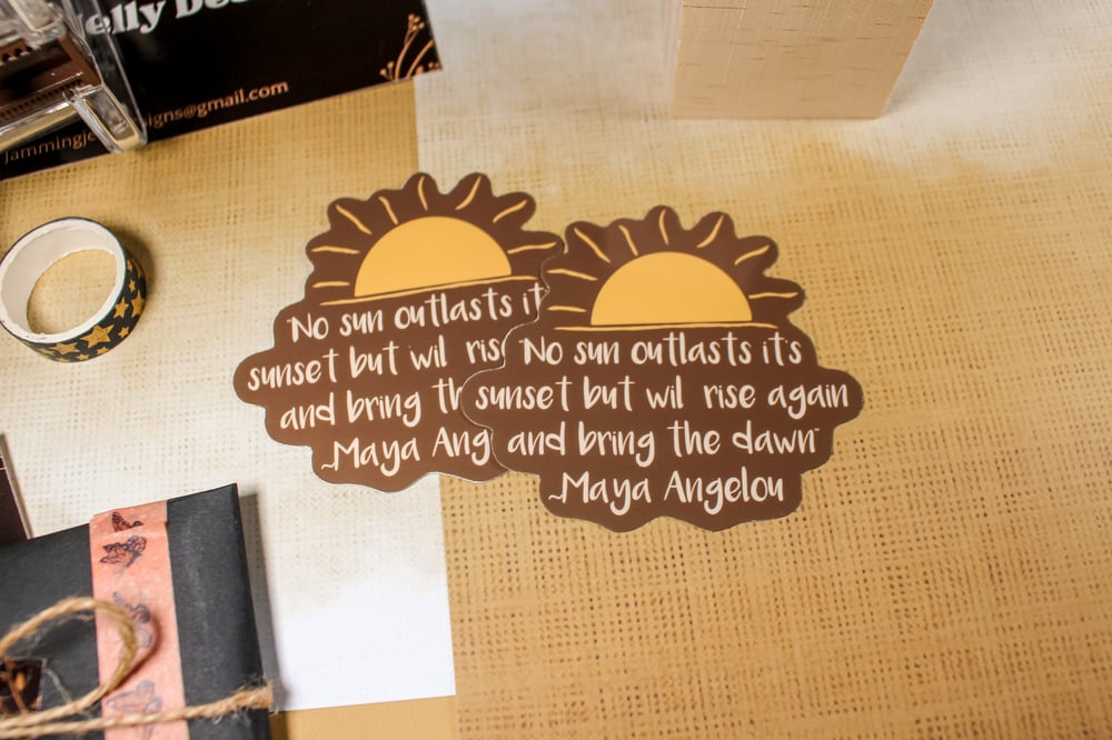 Image of No Sun Outlasts.. Maya Angelou Quote Sticker 