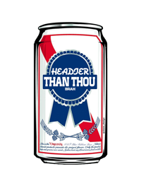 Headier Than Thou