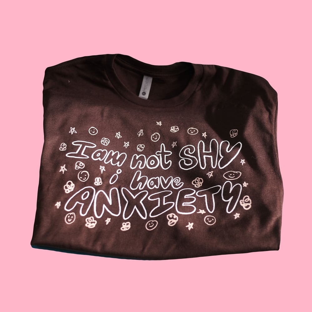 Image of I'm Not Shy, I have Anxiety Shirt