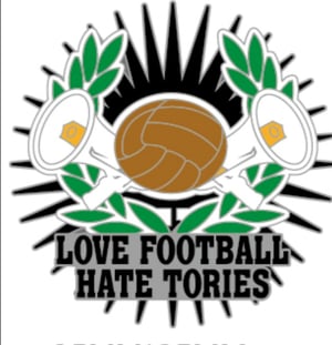 Love Football Hate Tories badge  available now