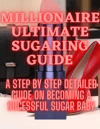 Millionaire Ultimate Sugaring Guide
