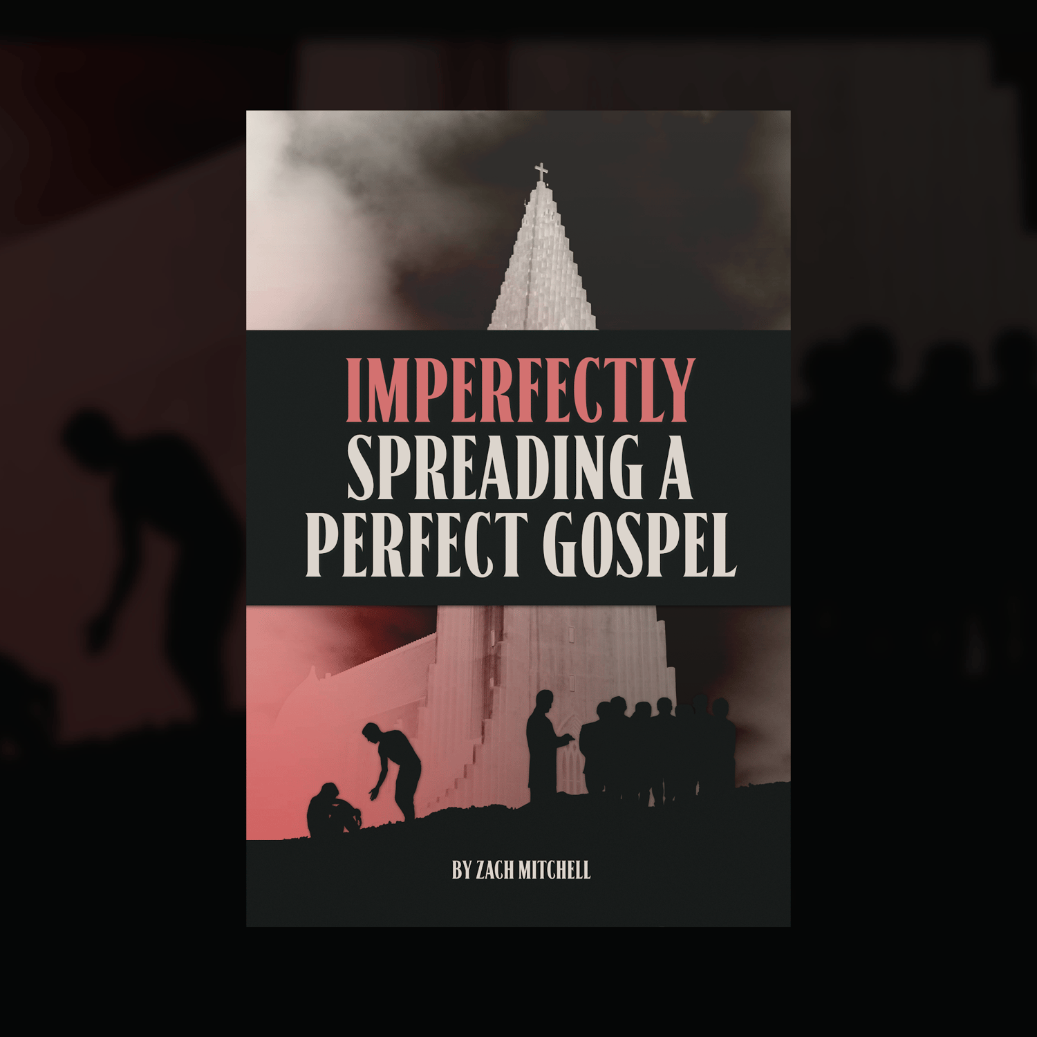 Image of Imperfectly Spreading A Perfect Gospel - Chapter Book