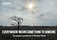Everywhere Means Something to Someone - the people's guidebook to Romney Marsh