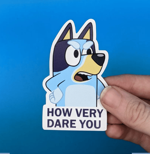 Bluey Sticker Magnet How Very Dare You! 