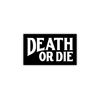 Death or Die Sticker