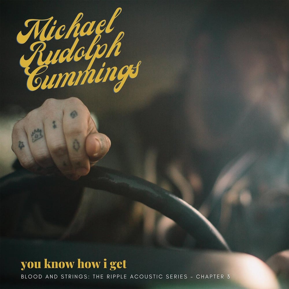 Image of Michael Rudolph Cummings - You Know How I Get (Blood And Strings Ch. 3)  Limited Digipak CD