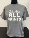 "We Are All Saints" T-Shirt (Youth Sizes Available)