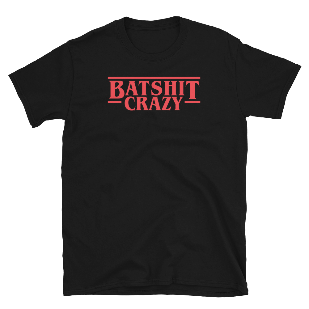"Batshit Things" T-Shirt