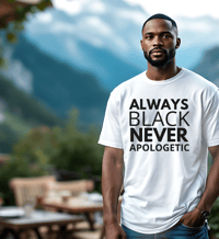 Image 1 of Always Black Never Apologetic Tee