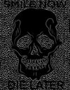 Smile NOW Die LATER 