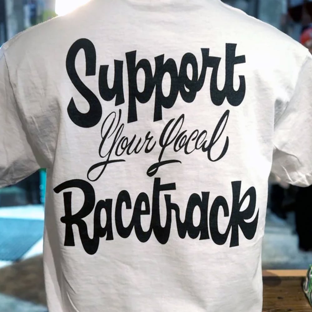 Support your Local Racetrack