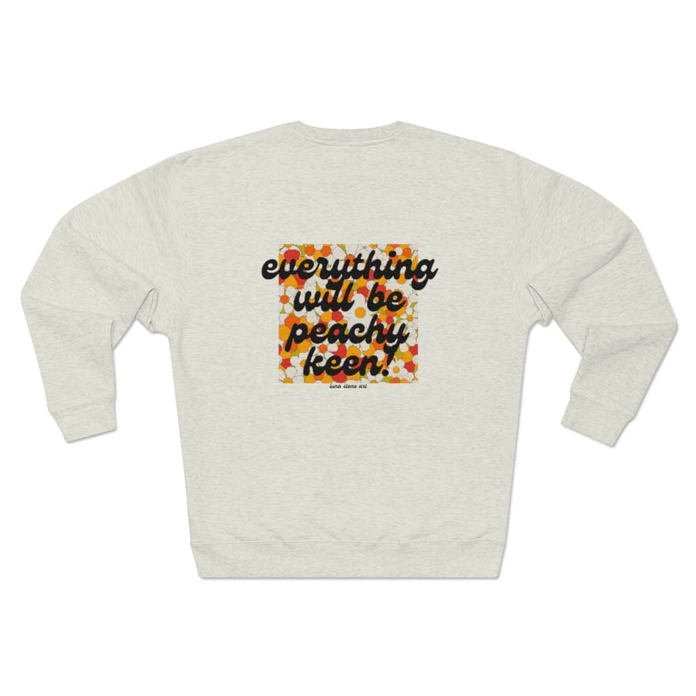 Everything Will Be Peachy Keen | Crewneck Hoodie
