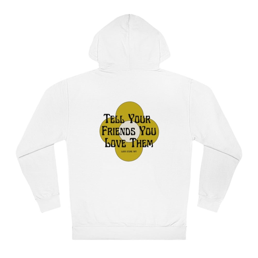 Tell Your Friends You Love Them | Hoodie