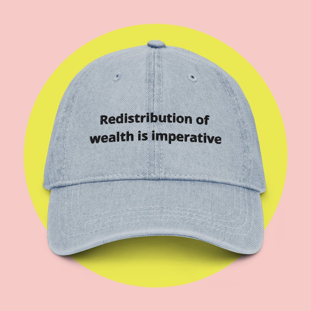 Image of Redistribution of Wealth is Imperative Denim Cap