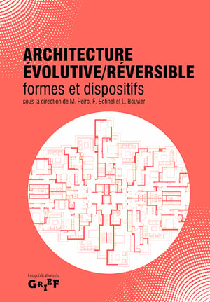 ARCHITECTURE ÉVOLUTIVE / RÉVERSIBLE – Formes et dispositifs