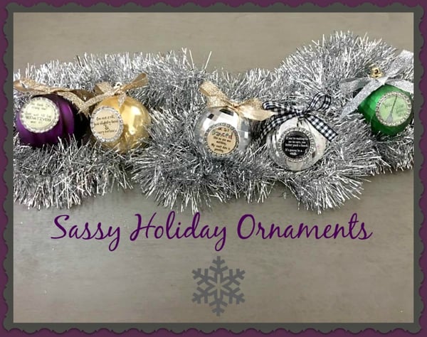 Image of Sassy Holiday Ornaments - Make a great gift - Sure to bring a Laugh! 