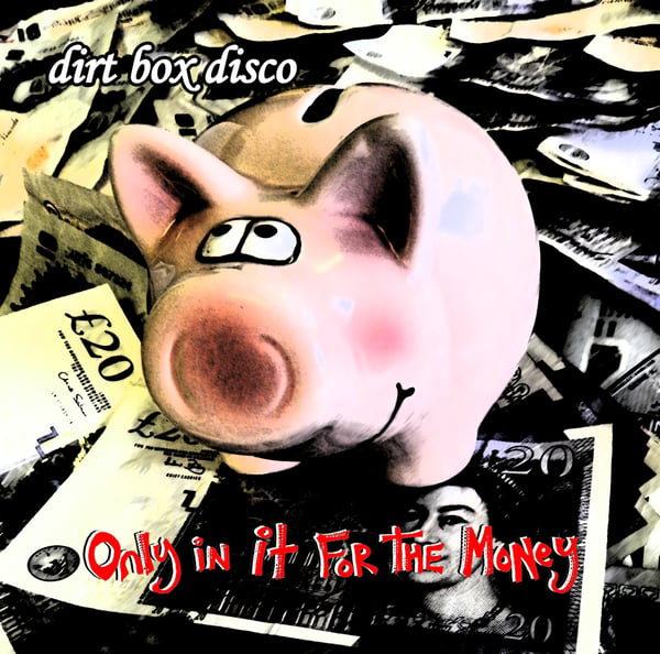 Image of Dirt Box Disco - Only in it for the Money - CD Album