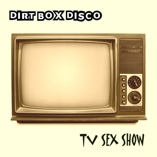 Image of Dirt Box Disco - TV Sex Show - CD Album