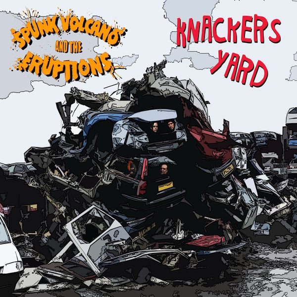 Image of Spunk Volcano & the Eruptions - Knackers Yard - CD Album