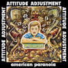 ATTITUDE ADJUSTMENT "American Paranoia" LP