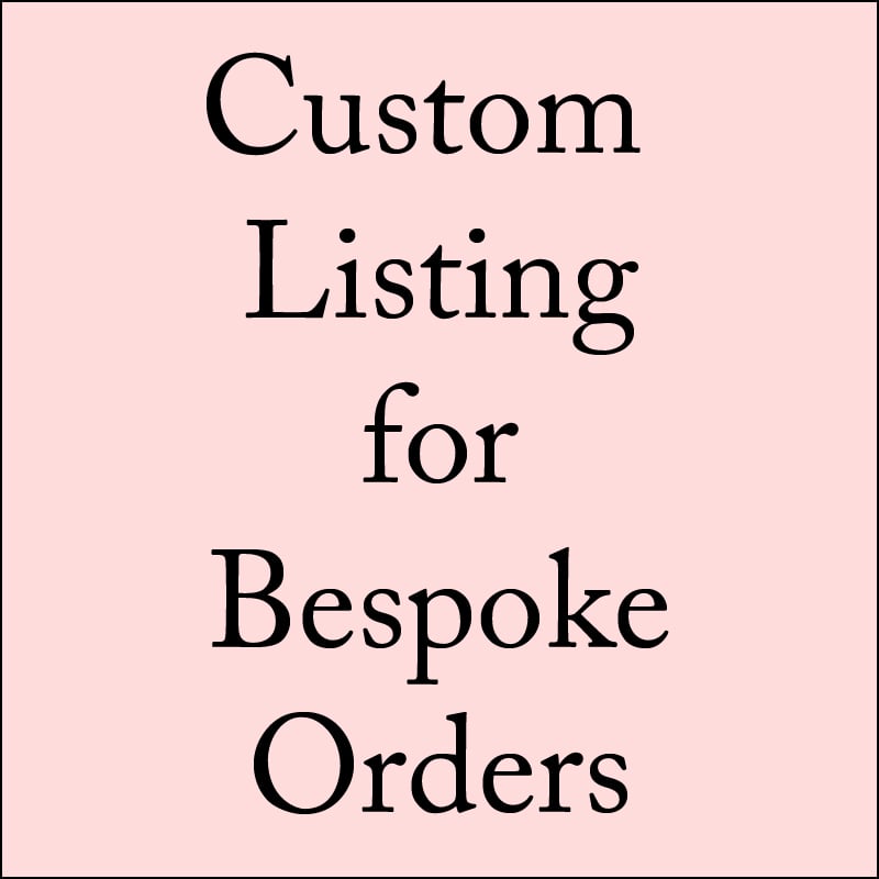 Image of Custom Listing for Bespoke Orders