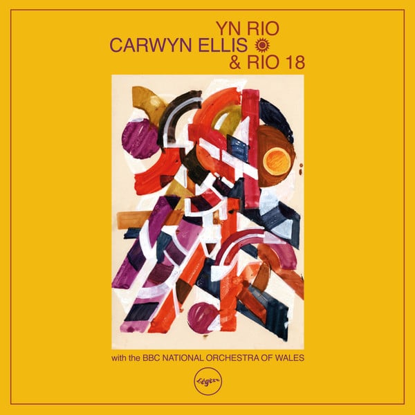 Carwyn Ellis & Rio 18 - Yn Rio (Légère Recordings – LEGO 23 - Germany 2021)