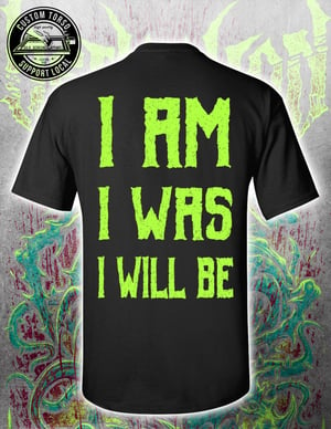 I Am, I Was, I Will Be T Shirt