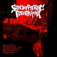 Sociopathic Behavior – Horrific Creation Of Murderous Desires CD