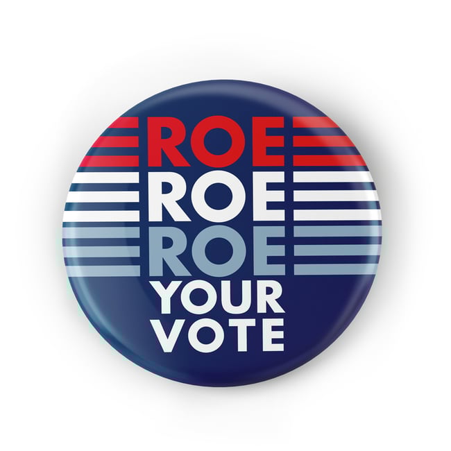 Roe Roe Roe Your Vote