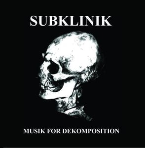 Image of Subklinik "Musik For Dekomposition" CD