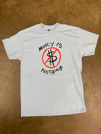 Image 1 of MONEY IS NOTHING TEE
