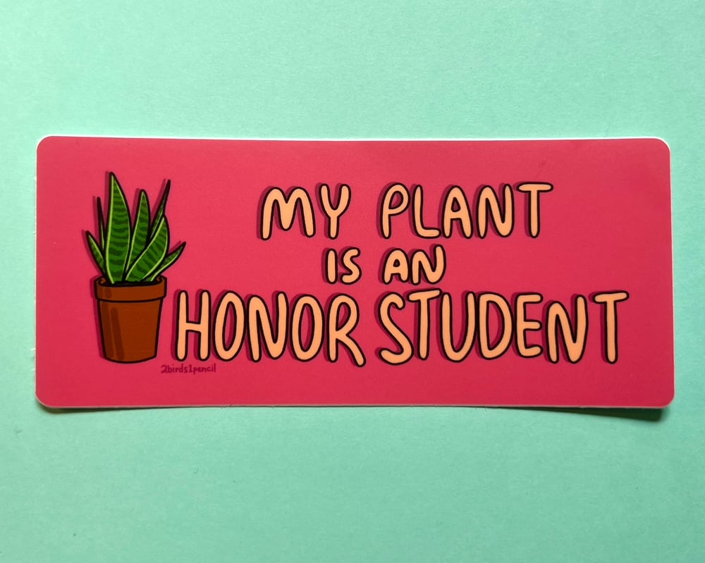 Image of MINI BUMPER STICKER "My Plant is an Honor Student"