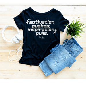 Image of Motivation Pushes; Inspiration Pulls Message Tee