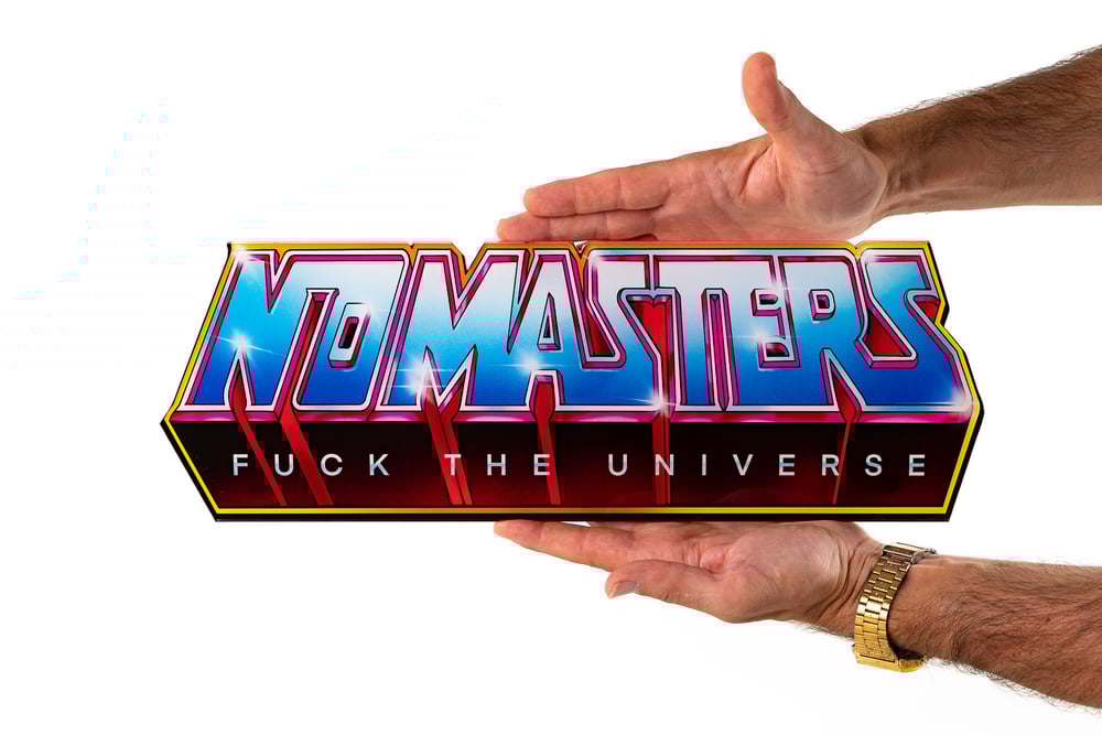 Image of ''NO MASTERS'' Plexiglas Cut