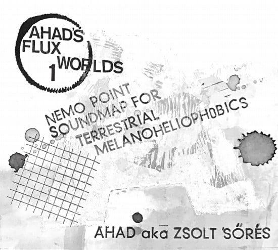 Image of Ahad aka Zsolt Sőrés 'Nemo Point Soundmap for Terrestrial Melanoheliophobics' 2CD (FDR/HT Recs)