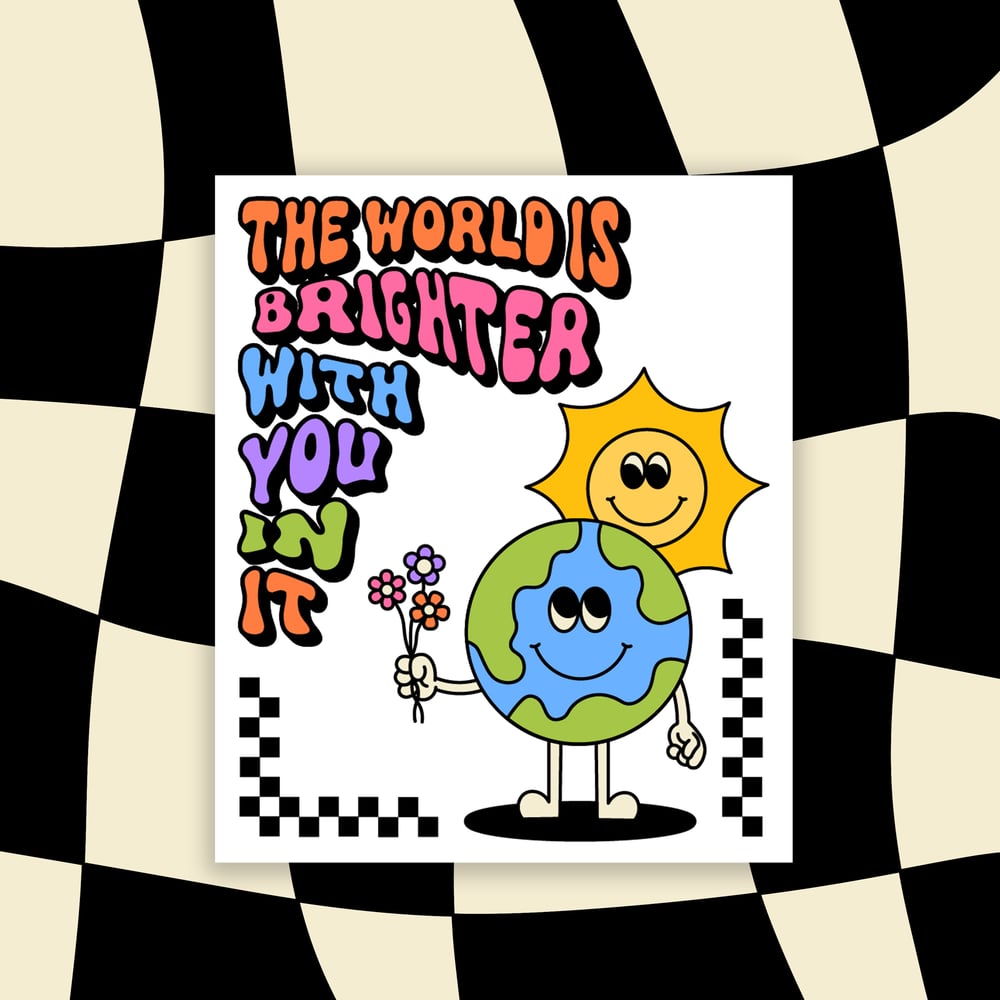 The World Is Brighter With You In It Sticker