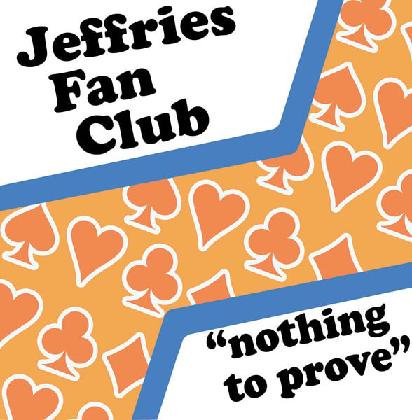 Image of Jeffries Fan Club - Nothing To Prove
