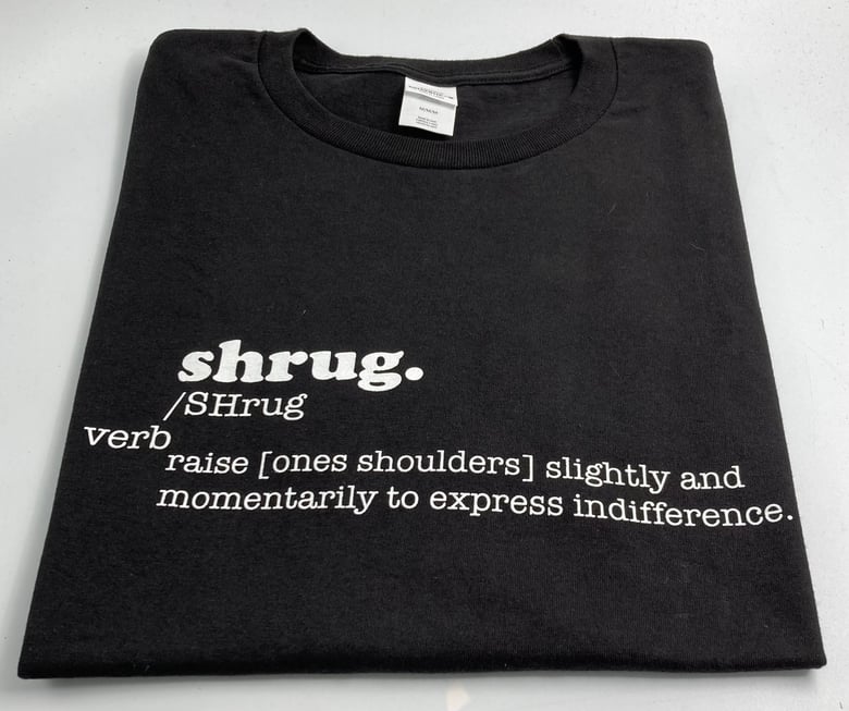 Image of Definition Series : SHRUG T-Shirt