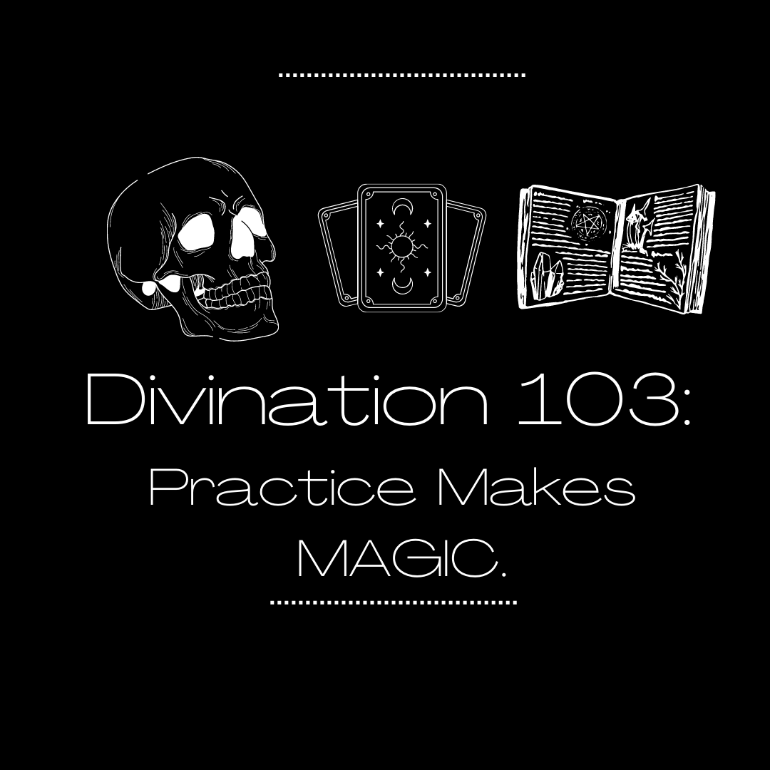 Image of Divination 103:  Practice Makes  MAGIC.