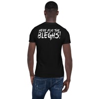 Image 3 of HERE FOR THE BLEGHS! T-SHIRT