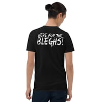 Image 4 of HERE FOR THE BLEGHS! T-SHIRT