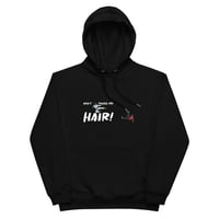 DON'T TOUCH MY HAIR - Premium eco hoodie