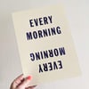 Every Morning Letterpress Print