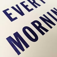 Image 3 of Every Morning Letterpress Print